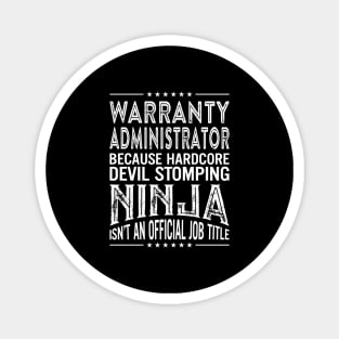 Warranty administrator Because Hardcore Devil Stomping Ninja Isn't An Official Job Title Magnet